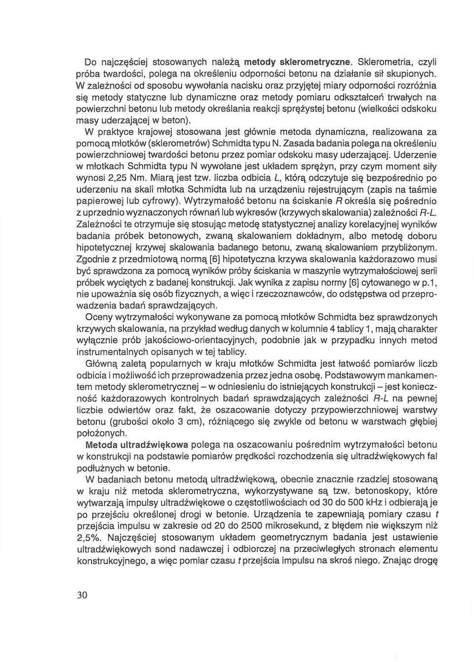 określania reakcji sprężystej betonu (wielkości odskoku masy uderzającej w beton).