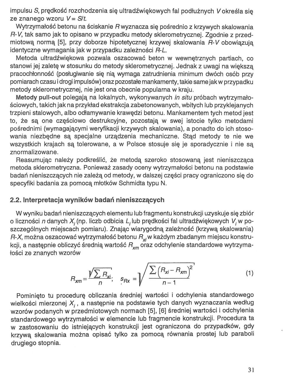 Zgodnie z przedmiotową normą [5], przy doborze hipotetycznej krzywej skalowania obowiązują identyczne wymagania jak w przypadku zależności Metoda ultradźwiękowa pozwala oszacować beton w wewnętrznych