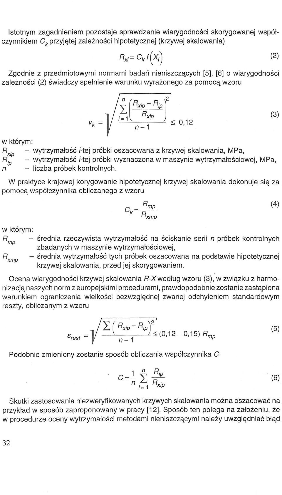 wyznaczona w maszynie wytrzymałościowej, MPa, - liczba próbek kontrolnych.
