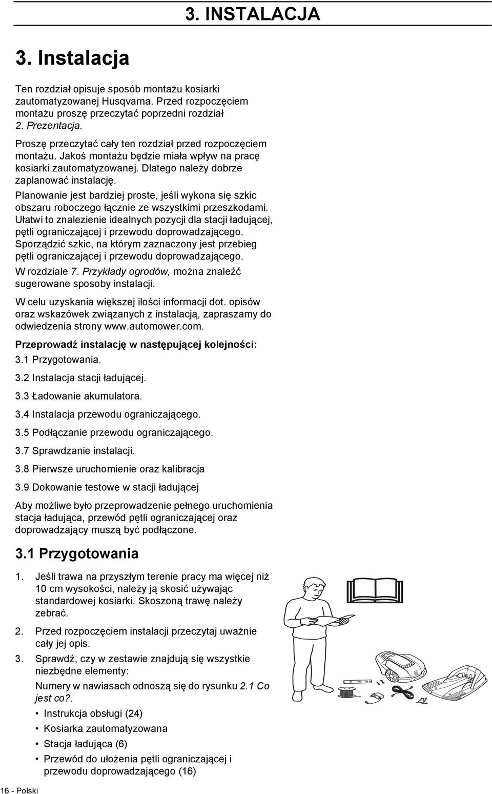 Planowanie jest bardziej proste, jeśli wykona się szkic obszaru roboczego łącznie ze wszystkimi przeszkodami.