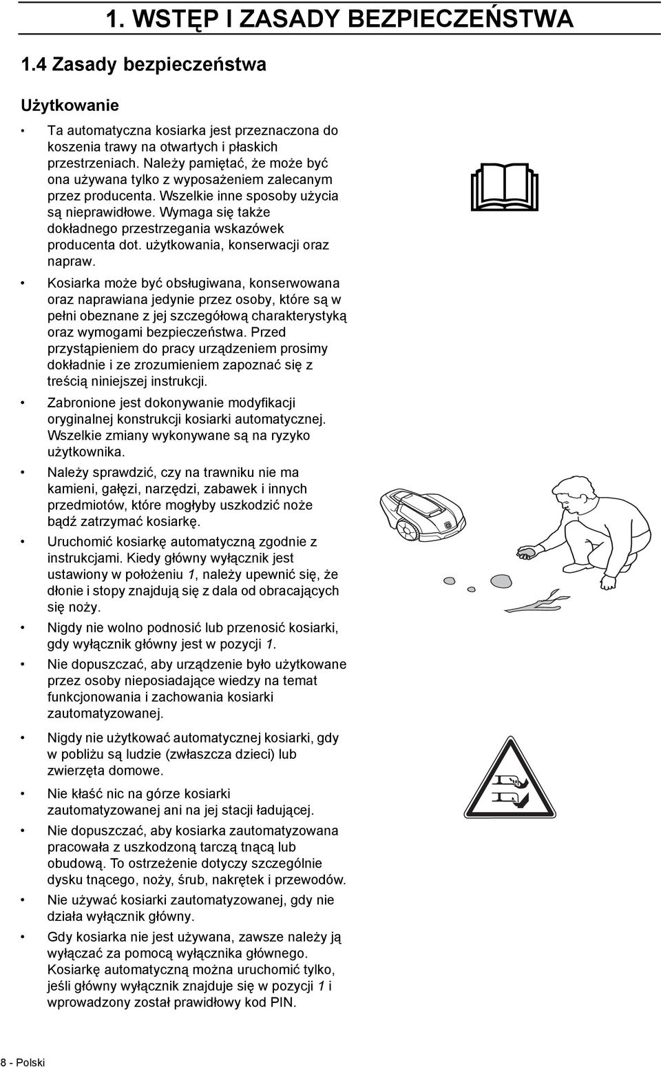 Wymaga się także dokładnego przestrzegania wskazówek producenta dot. użytkowania, konserwacji oraz napraw.