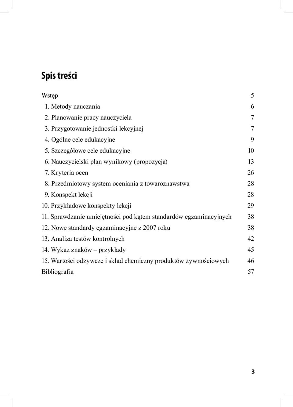 Konspekt lekcji 28 10. Przykładowe konspekty lekcji 29 11. Sprawdzanie umiejętności pod kątem standardów egzaminacyjnych 38 12.