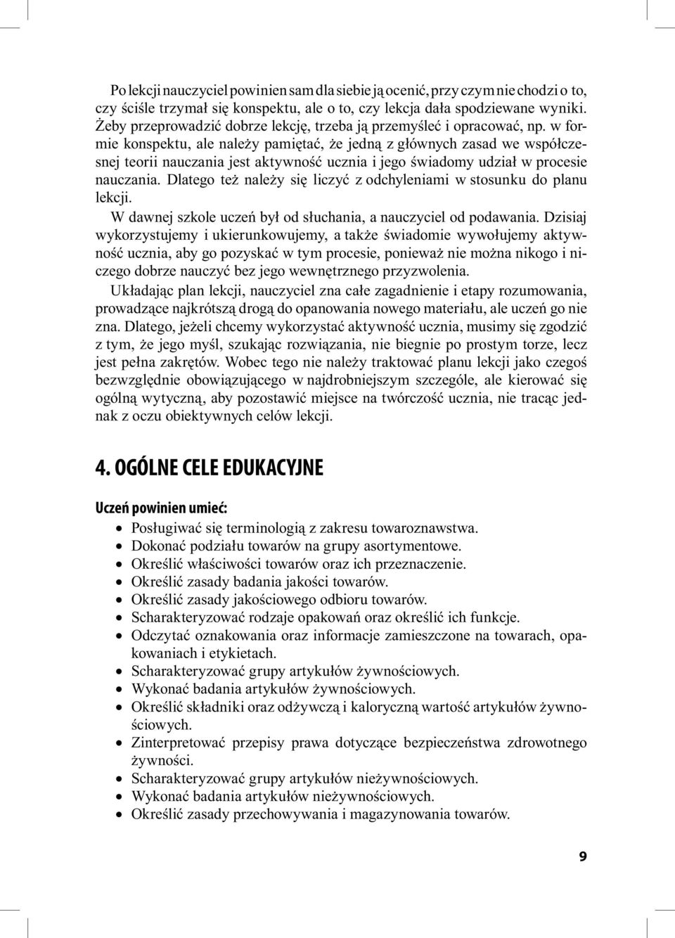 w formie konspektu, ale należy pamiętać, że jedną z głównych zasad we współczesnej teorii nauczania jest aktywność ucznia i jego świadomy udział w procesie nauczania.