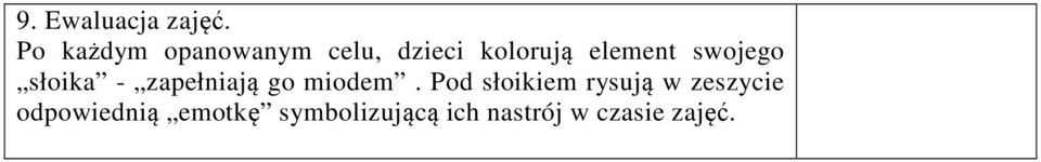 swojego słoika - zapełniają go miodem.