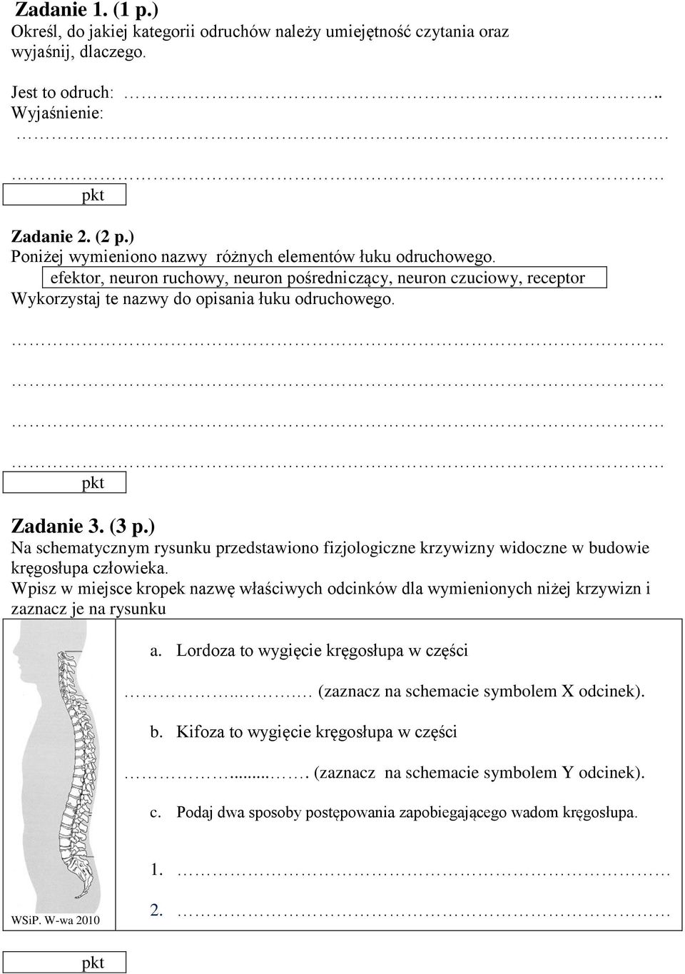 (3 p.) Na schematycznym rysunku przedstawiono fizjologiczne krzywizny widoczne w budowie kręgosłupa człowieka.