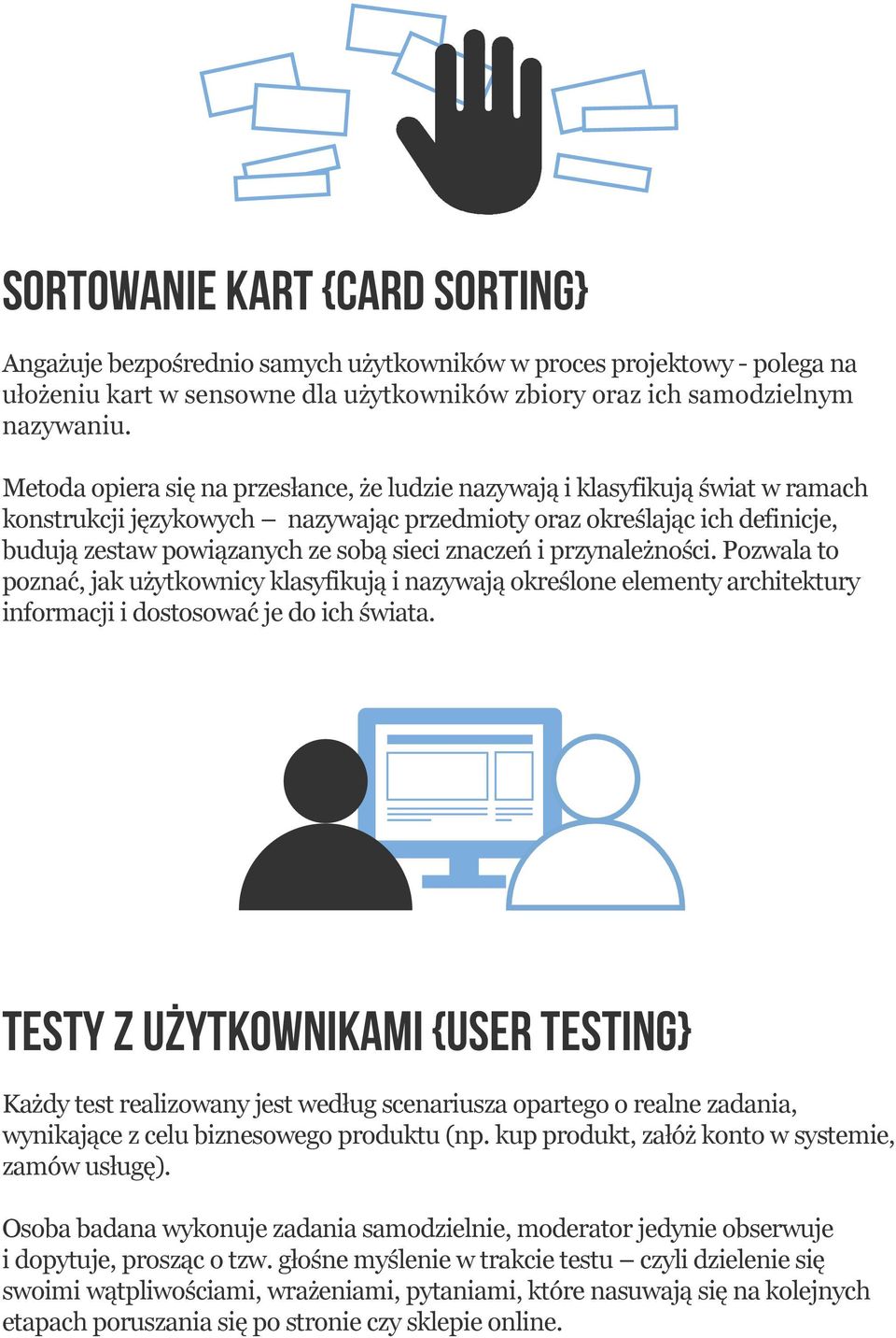 znaczeń i przynależności. Pozwala to poznać, jak użytkownicy klasyfikują i nazywają określone elementy architektury informacji i dostosować je do ich świata.