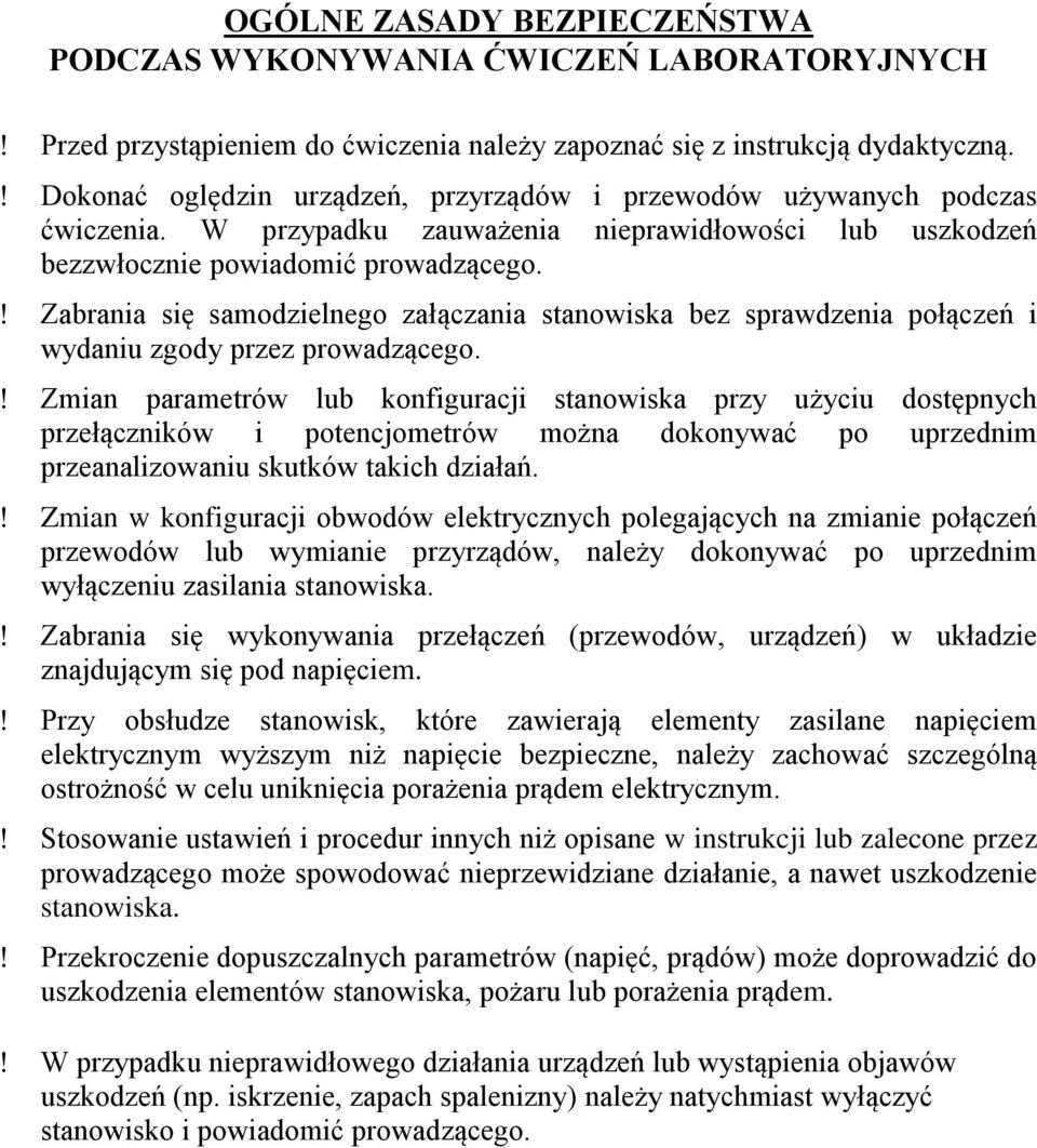 Zabrania się samodzielnego załączania stanowiska bez sprawdzenia połączeń i wydaniu zgody przez prowadzącego.