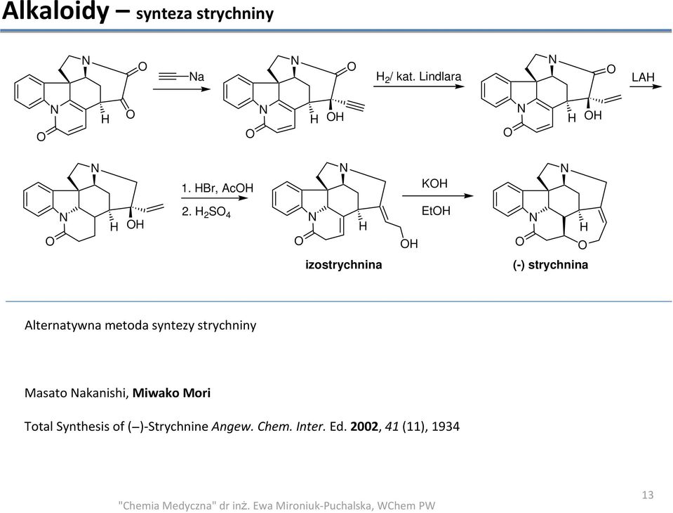 2 S 4 Et izostrychnina (-) strychnina Alternatywna metoda