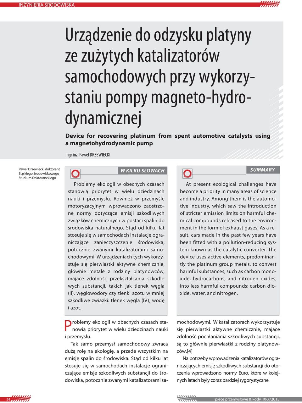 Paweł DRZEWIECKI Paweł Drzewiecki doktorant Śląskiego Środowiskowego Studium Doktoranckiego W KILKU SŁOWACH SUMMARY At present ecological challenges have become a priority in many areas of science