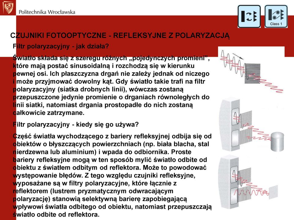 Ich płaszczyzna drgań nie zależy jednak od niczego i może przyjmować dowolny kąt.