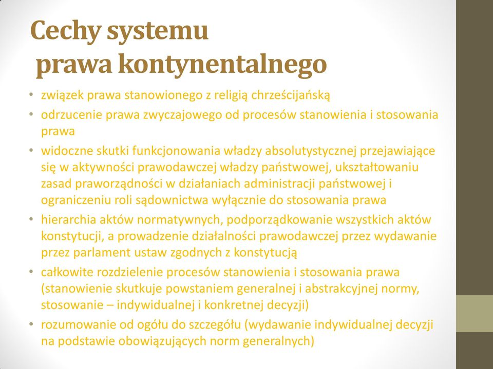 stosowania prawa hierarchia aktów normatywnych, podporządkowanie wszystkich aktów konstytucji, a prowadzenie działalności prawodawczej przez wydawanie przez parlament ustaw zgodnych z konstytucją