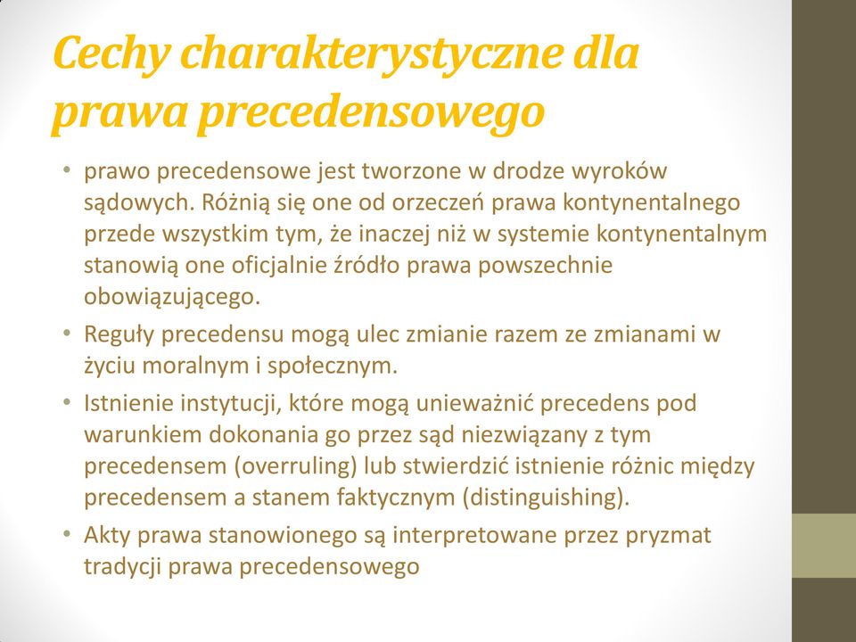 obowiązującego. Reguły precedensu mogą ulec zmianie razem ze zmianami w życiu moralnym i społecznym.