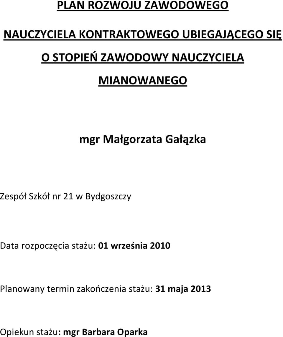 Szkół nr 21 w Bydgoszczy Data rozpoczęcia stażu: 01 września 2010