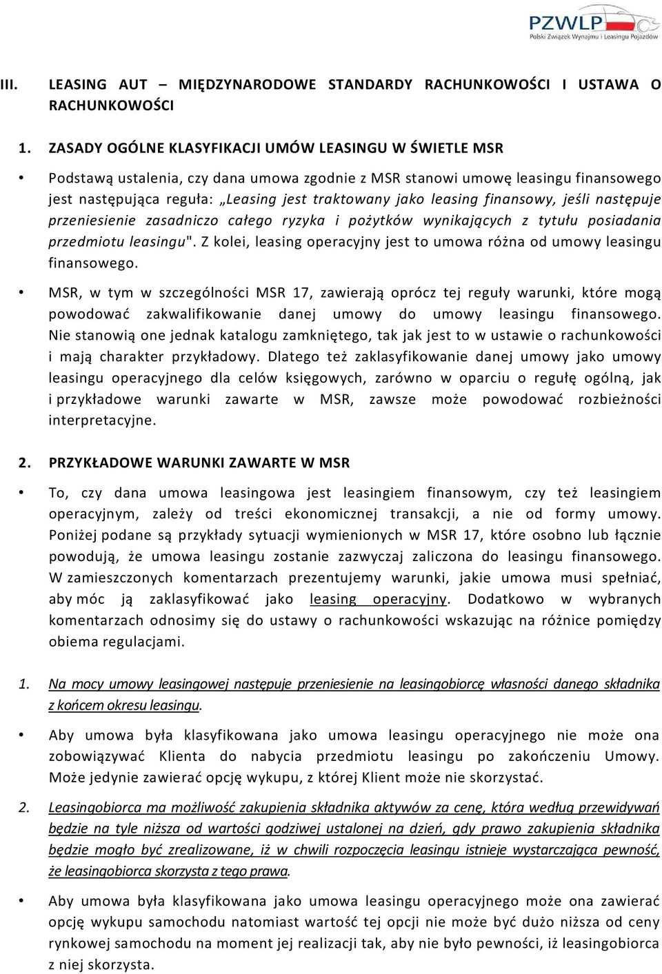 leasing finansowy, jeśli następuje przeniesienie zasadniczo całego ryzyka i pożytków wynikających z tytułu posiadania przedmiotu leasingu".
