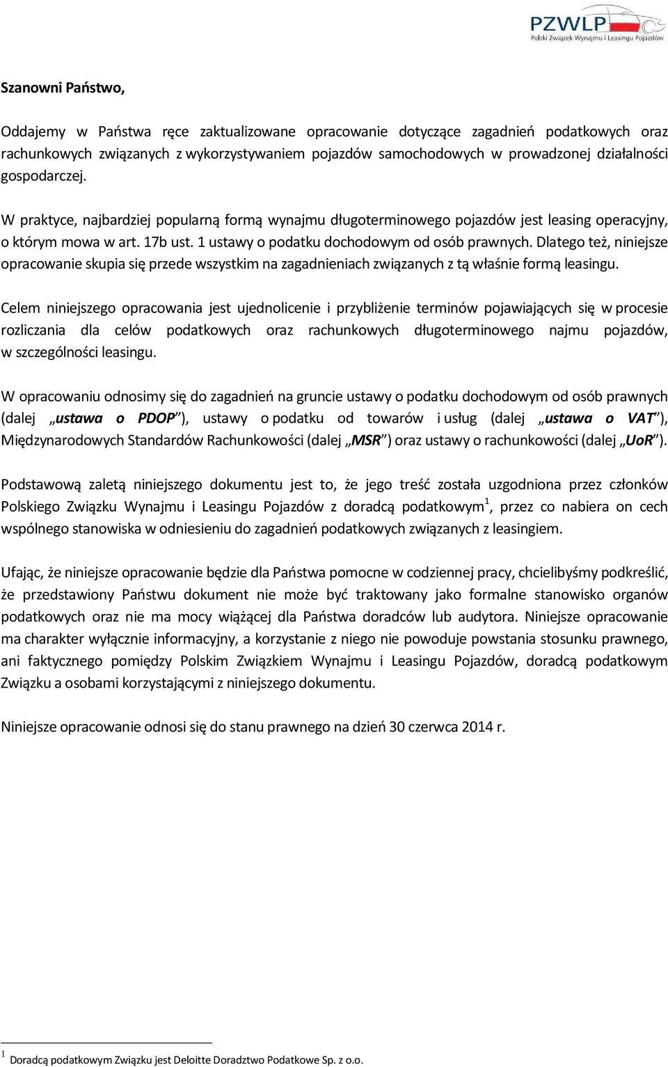 Dlatego też, niniejsze opracowanie skupia się przede wszystkim na zagadnieniach związanych z tą właśnie formą leasingu.
