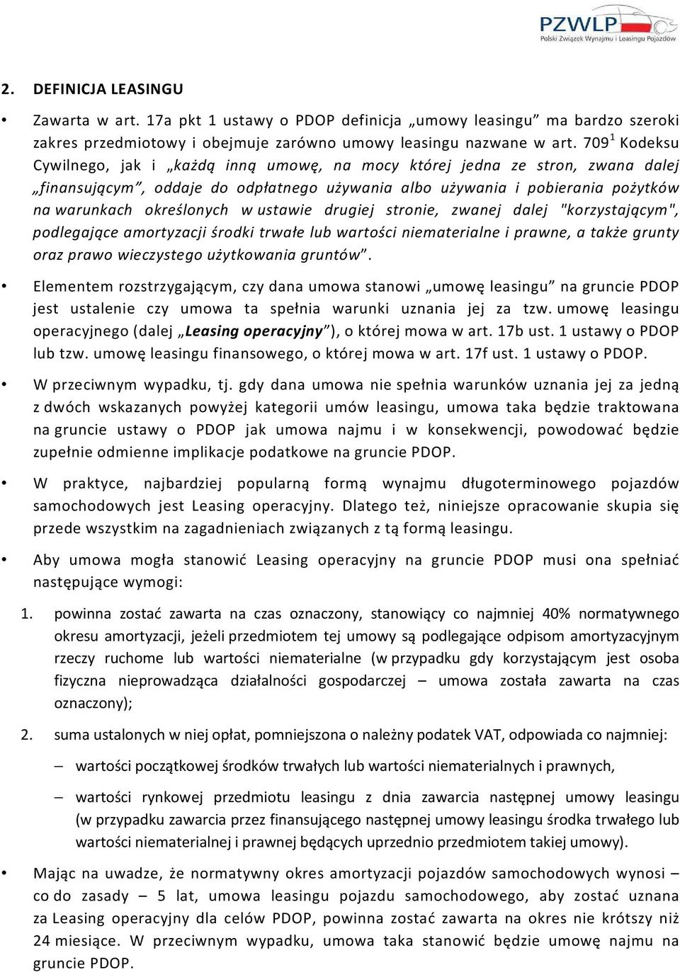 ustawie drugiej stronie, zwanej dalej "korzystającym", podlegające amortyzacji środki trwałe lub wartości niematerialne i prawne, a także grunty oraz prawo wieczystego użytkowania gruntów.