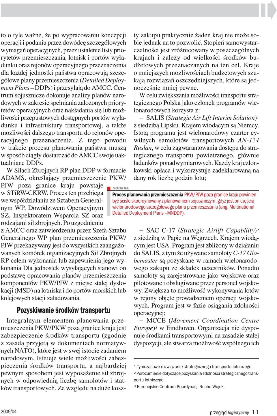 Centrum sojusznicze dokonuje analizy planów narodowych w zakresie spełniania założonych priorytetów operacyjnych oraz nakładania się lub możliwości przepustowych dostępnych portów wyładunku i
