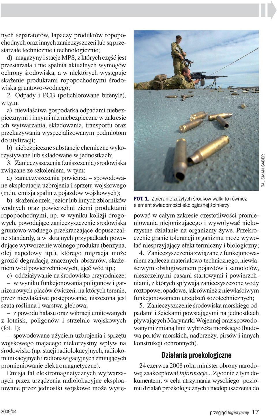 Odpady i PCB (polichlorowane bifenyle), w tym: a) niewłaściwa gospodarka odpadami niebezpiecznymi i innymi niż niebezpieczne w zakresie ich wytwarzania, składowania, transportu oraz przekazywania