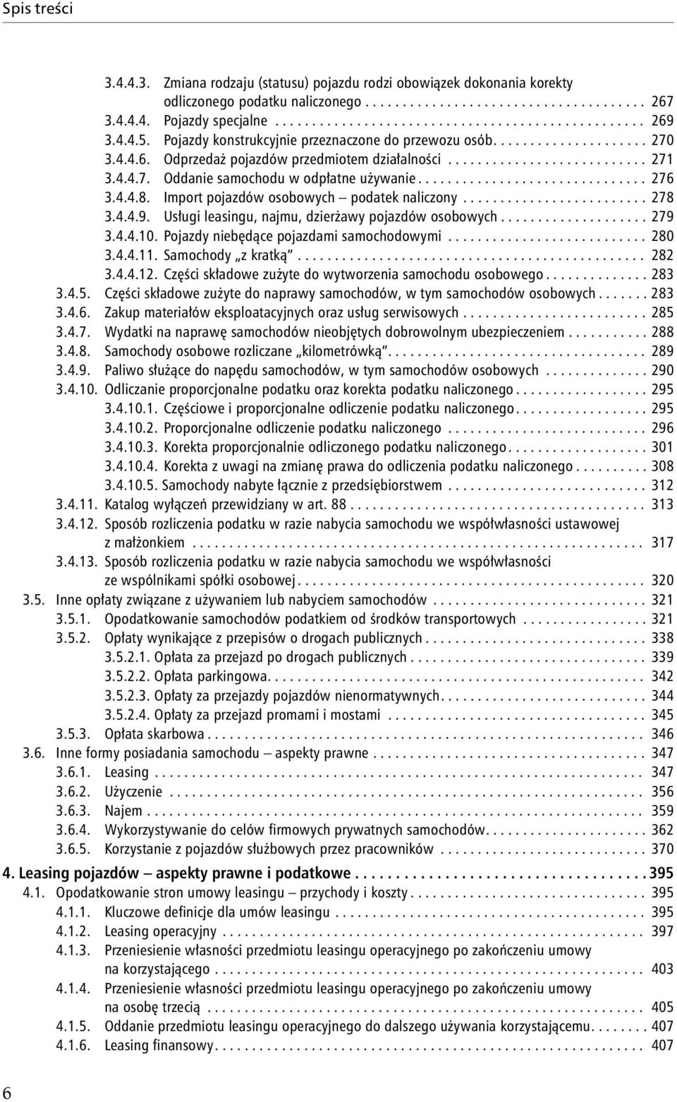 .............................. 276 3.4.4.8. Import pojazdów osobowych podatek naliczony......................... 278 3.4.4.9. Usługi leasingu, najmu, dzierżawy pojazdów osobowych.................... 279 3.