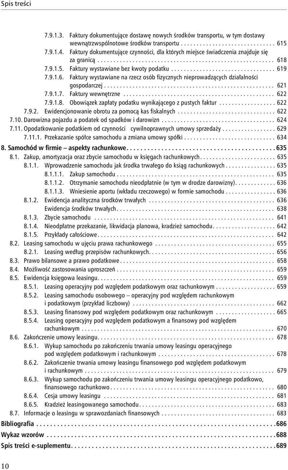 ................................ 619 7.9.1.6. Faktury wystawiane na rzecz osób fizycznych nieprowadzących działalności gospodarczej...................................................... 621 7.9.1.7. Faktury wewnętrzne.