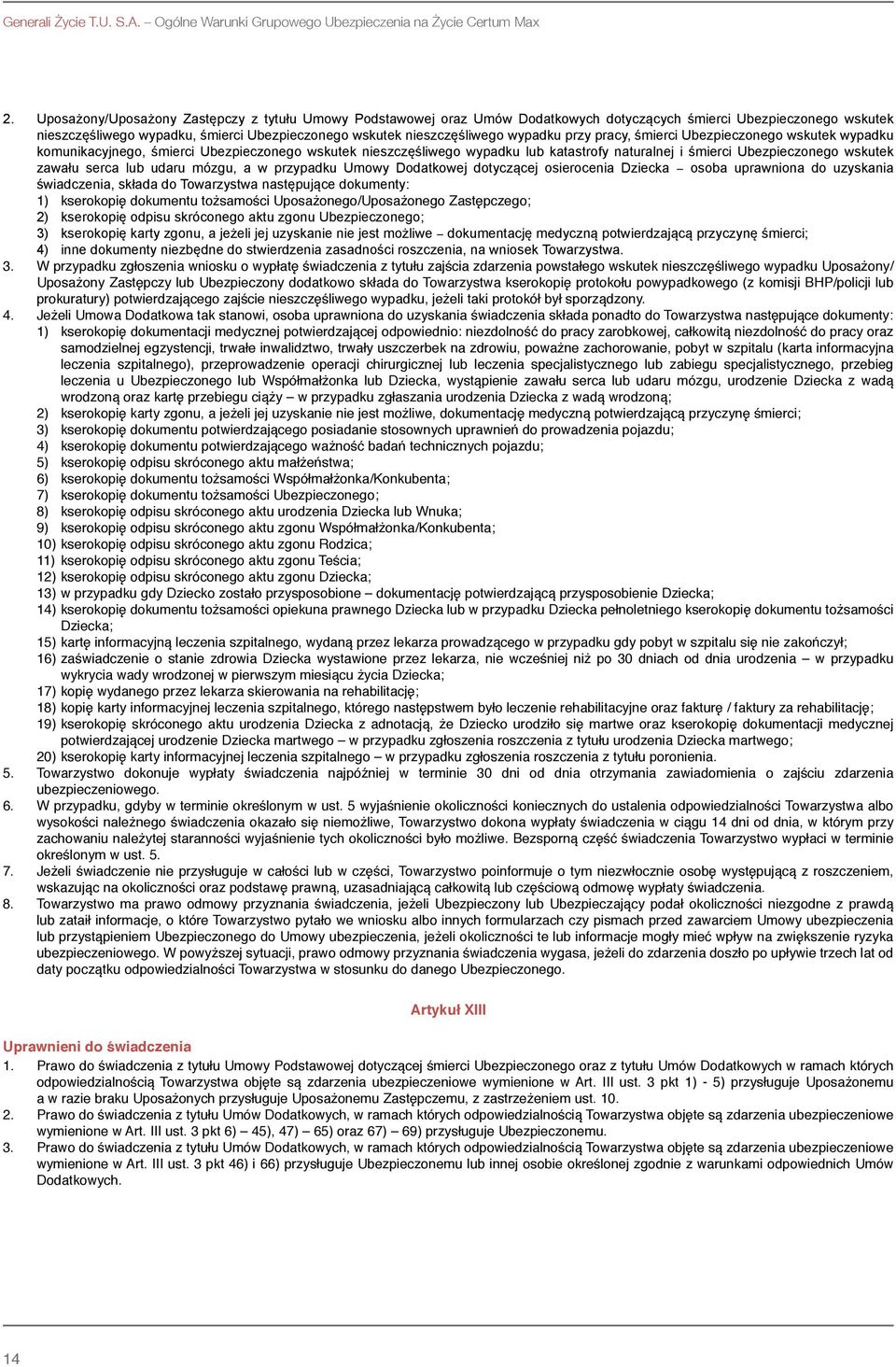 wypadku przy pracy, śmierci Ubezpieczonego wskutek wypadku komunikacyjnego, śmierci Ubezpieczonego wskutek nieszczęśliwego wypadku lub katastrofy naturalnej i śmierci Ubezpieczonego wskutek zawału