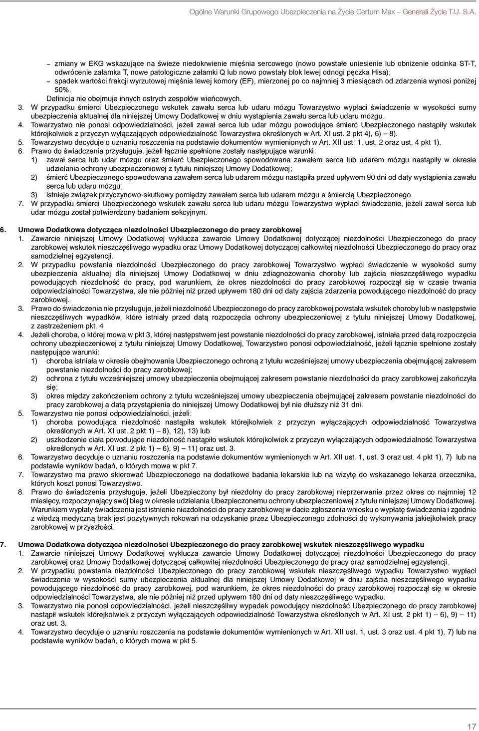 lewej odnogi pęczka Hisa); - spadek wartości frakcji wyrzutowej mięśnia lewej komory (EF), mierzonej po co najmniej 3 miesiącach od zdarzenia wynosi poniżej 50%.