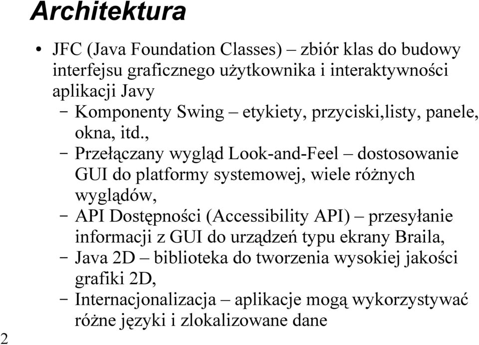 , Przełączany wygląd Look-and-Feel dostosowanie GUI do platformy systemowej, wiele różnych wyglądów, API Dostępności (Accessibility