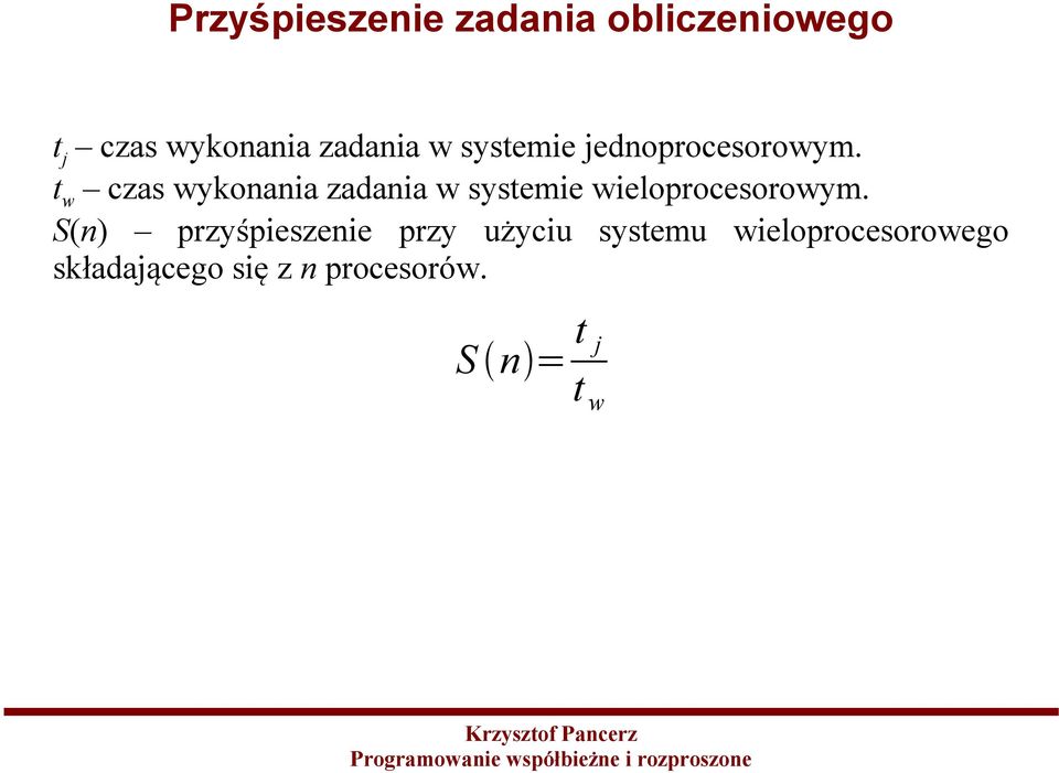 t w czas wykonania zadania w systemie wieloprocesorowym.