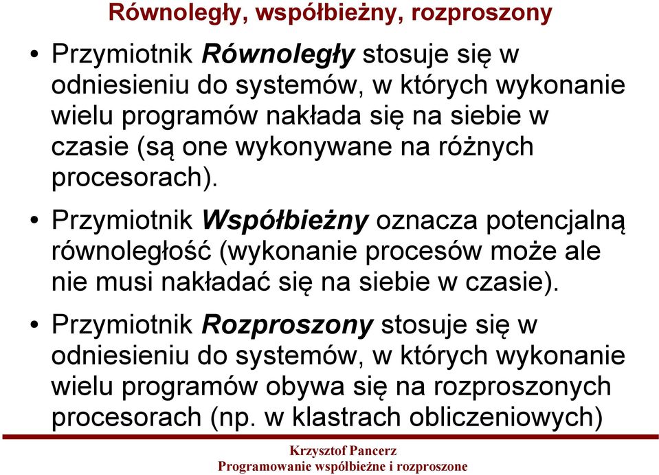 Przymiotnik Współbieżny oznacza potencjalną równoległość (wykonanie procesów może ale nie musi nakładać się na siebie w czasie).