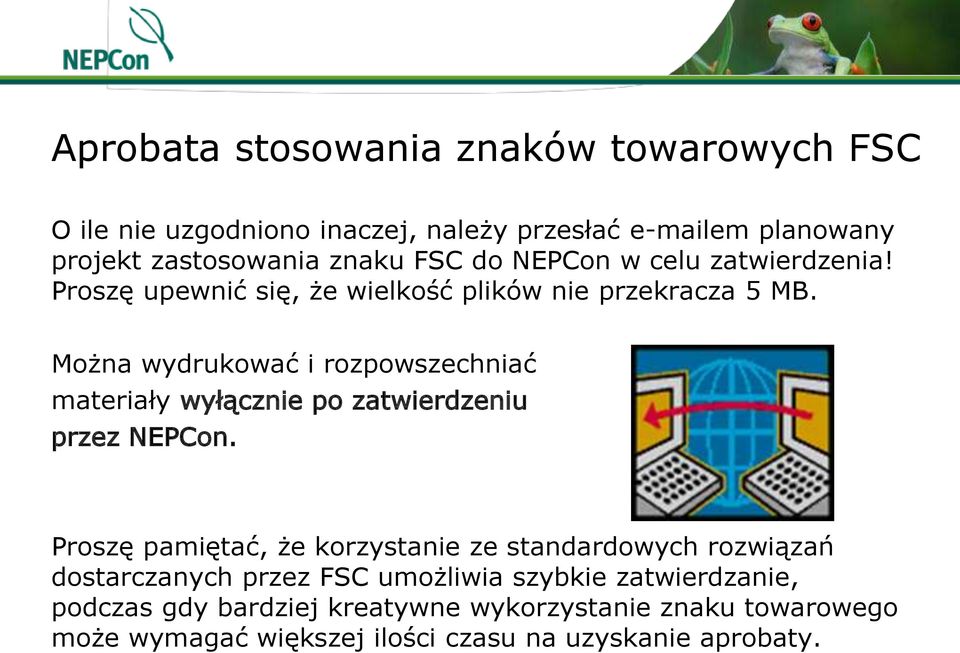 Można wydrukować i rozpowszechniać materiały wyłącznie po zatwierdzeniu przez NEPCon.