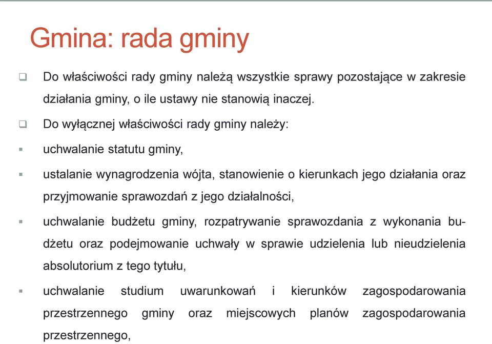 sprawozdań z jego działalności, uchwalanie budżetu gminy, rozpatrywanie sprawozdania z wykonania budżetu oraz podejmowanie uchwały w sprawie udzielenia lub