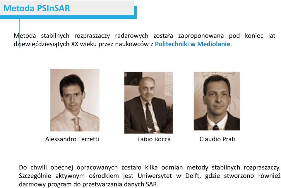 Alessandro Ferretti Fabio Rocca Claudio Prati Do chwili obecnej opracowanych zostało kilka odmian metody
