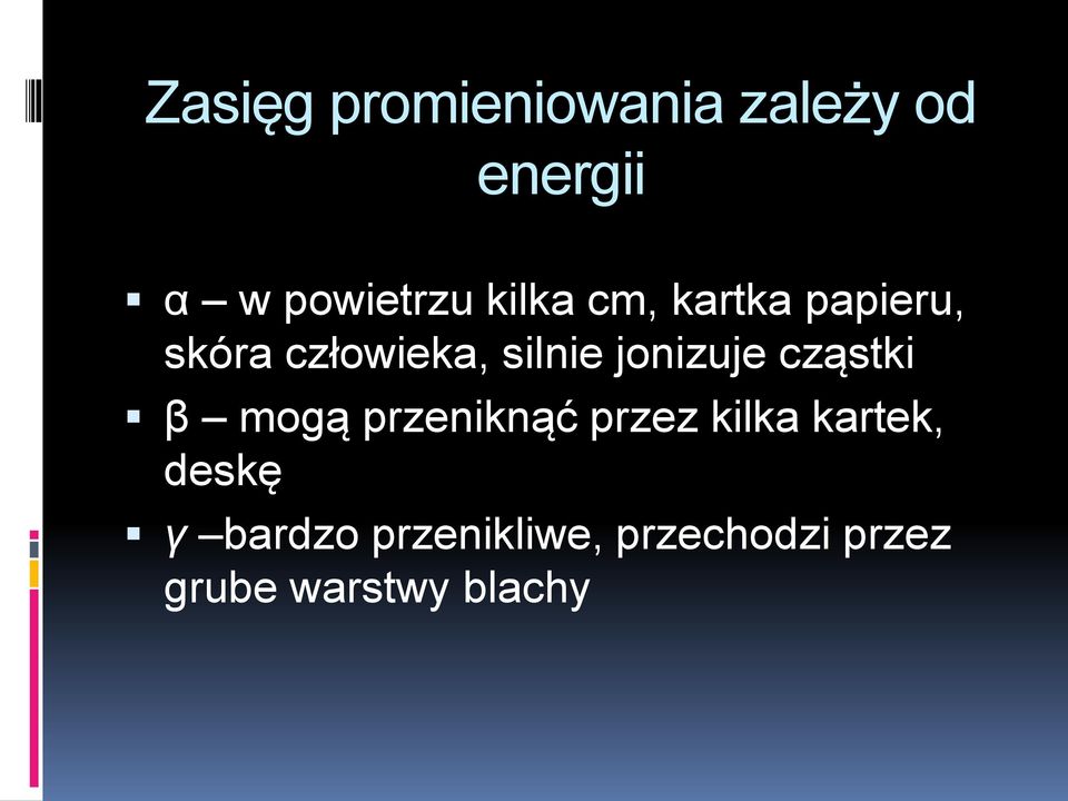 jonizuje cząstki β mogą przeniknąć przez kilka kartek,