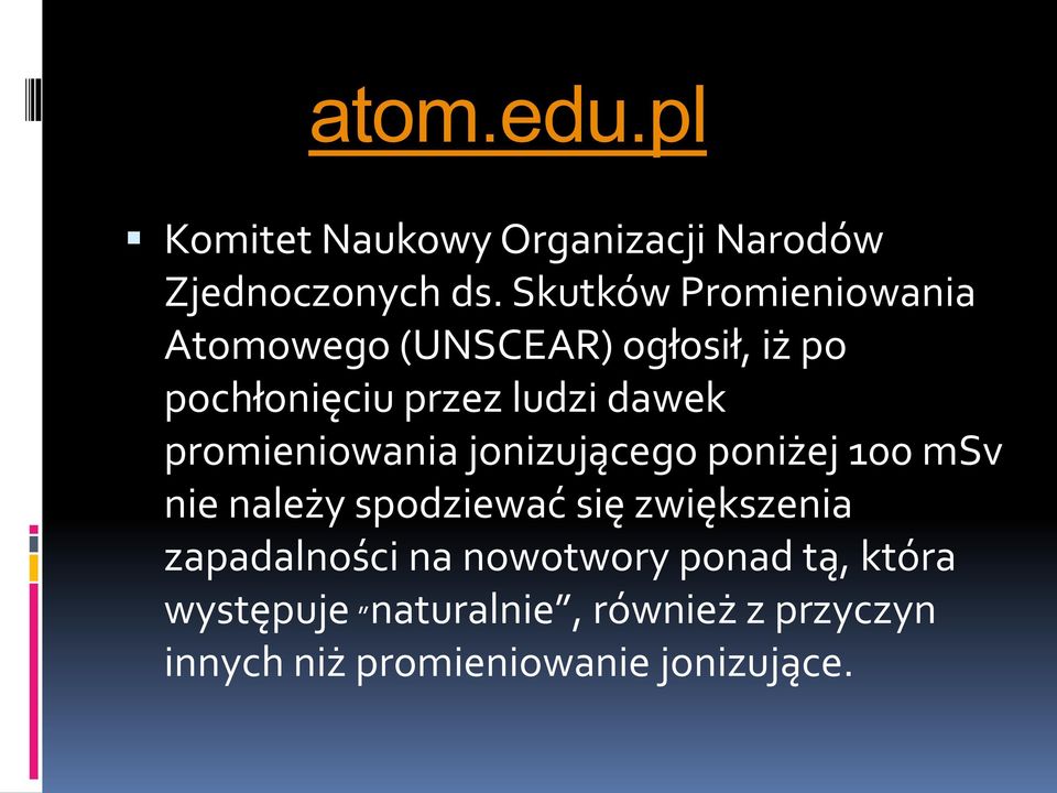 promieniowania jonizującego poniżej 100 msv nie należy spodziewać się zwiększenia