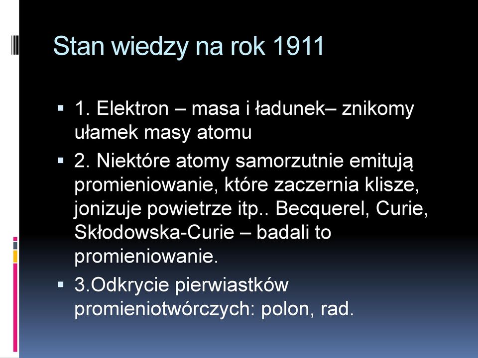 Niektóre atomy samorzutnie emitują promieniowanie, które zaczernia