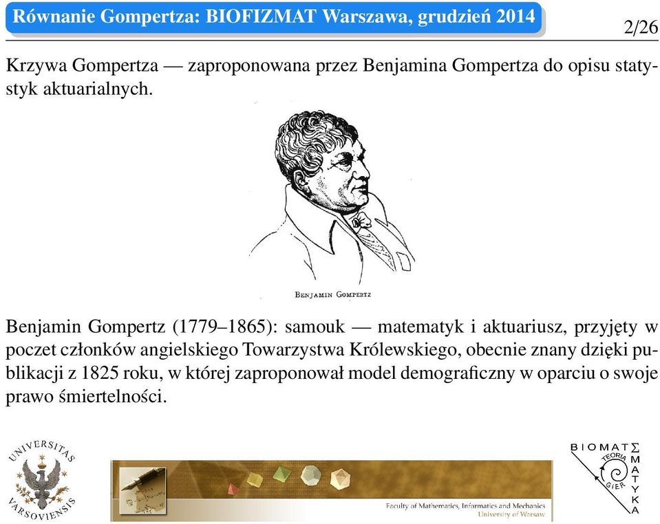 Benjamin Gompertz (1779 1865): samouk matematyk i aktuariusz, przyjęty w poczet