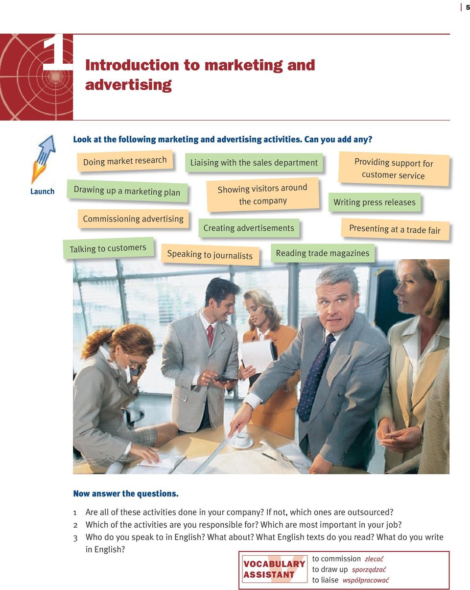 Commissioning advertising Creating advertisements Presenting at a trade fair Talking to customers Speaking to journalists Reading trade magazines Now answer the questions.
