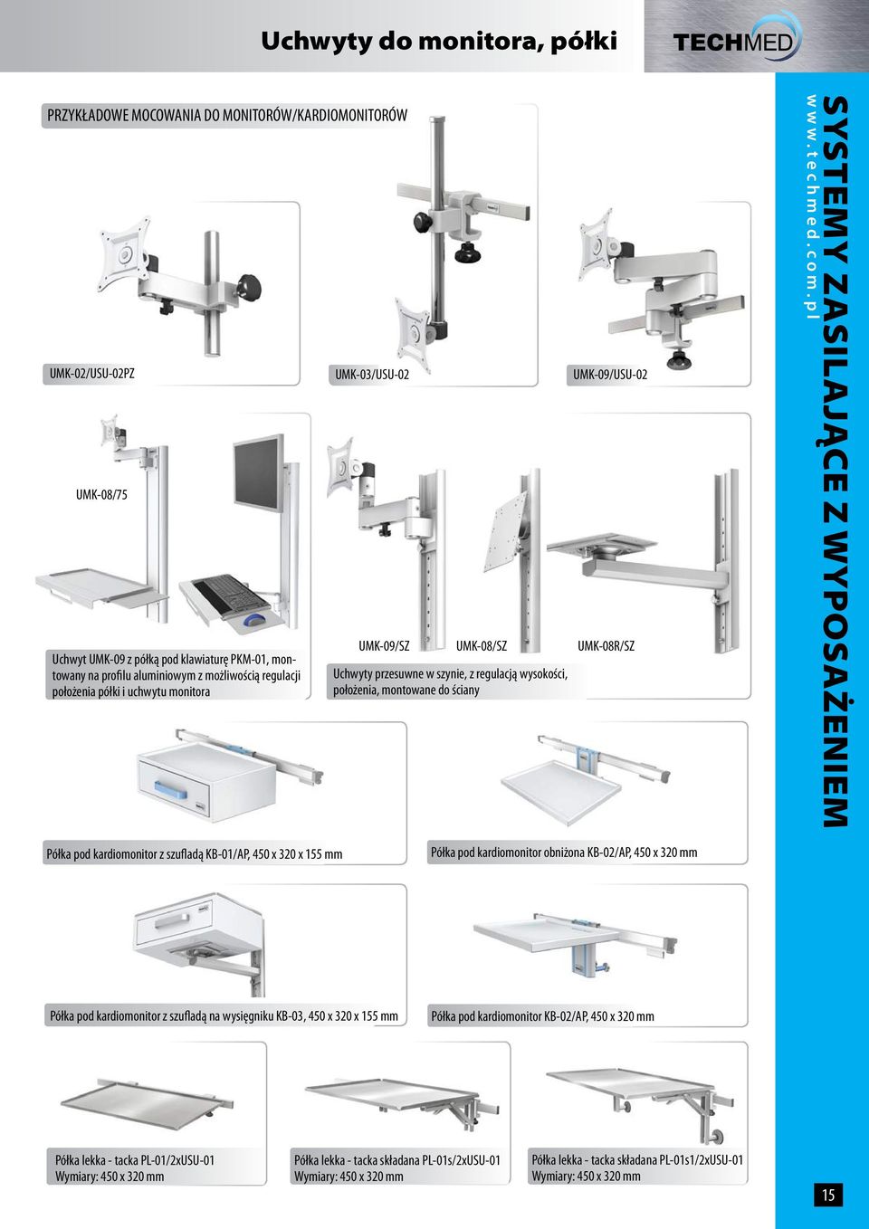 z wyposażeniem Półka pod kardiomonitor z szufladą KB-01/AP, 450 x 320 x 155 mm Półka pod kardiomonitor obniżona KB-02/AP, 450 x 320 mm Półka pod kardiomonitor z szufladą na wysięgniku KB-03, 450 x