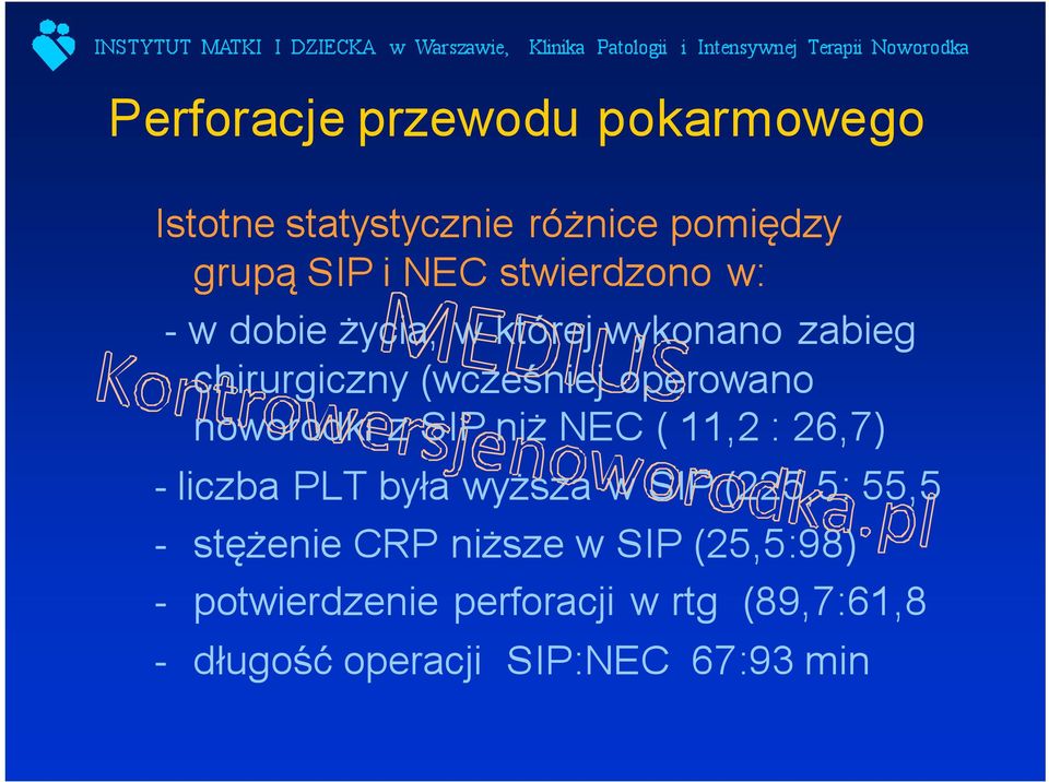 noworodki z SIP niż NEC ( 11,2 : 26,7) - liczba PLT była wyższa w SIP (225,5: 55,5 - stężenie