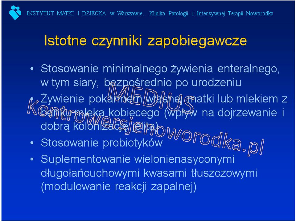 kobiecego (wpływ na dojrzewanie i dobrą kolonizację jelita) Stosowanie probiotyków