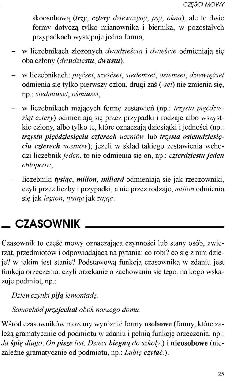 zmienia się, np.: siedmiuset, ośmiuset, w liczebnikach mających formę zestawień (np.