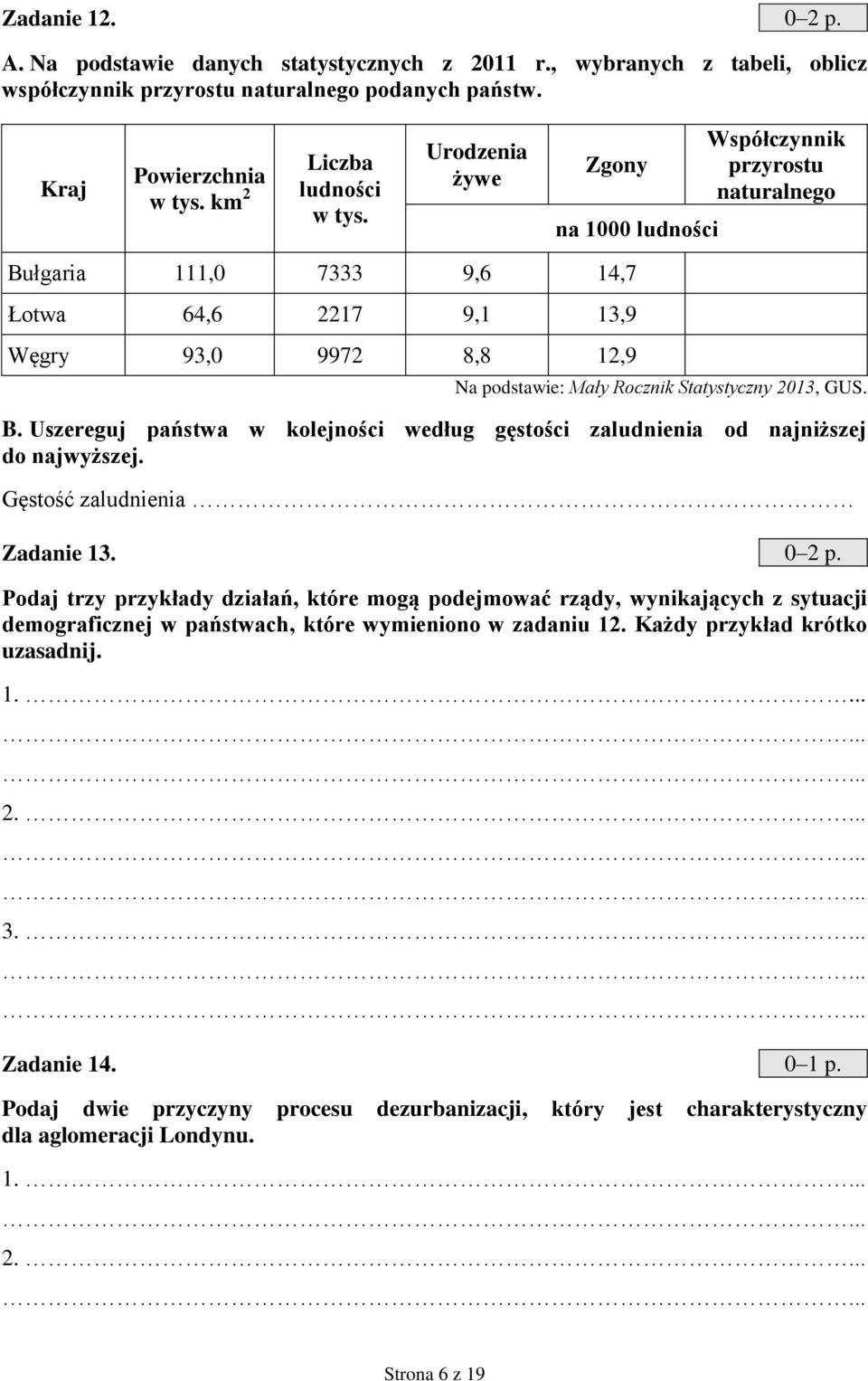 GUS. B. Uszereguj państwa w kolejności według gęstości zaludnienia od najniższej do najwyższej. Gęstość zaludnienia Zadanie 13. 0 2 p.