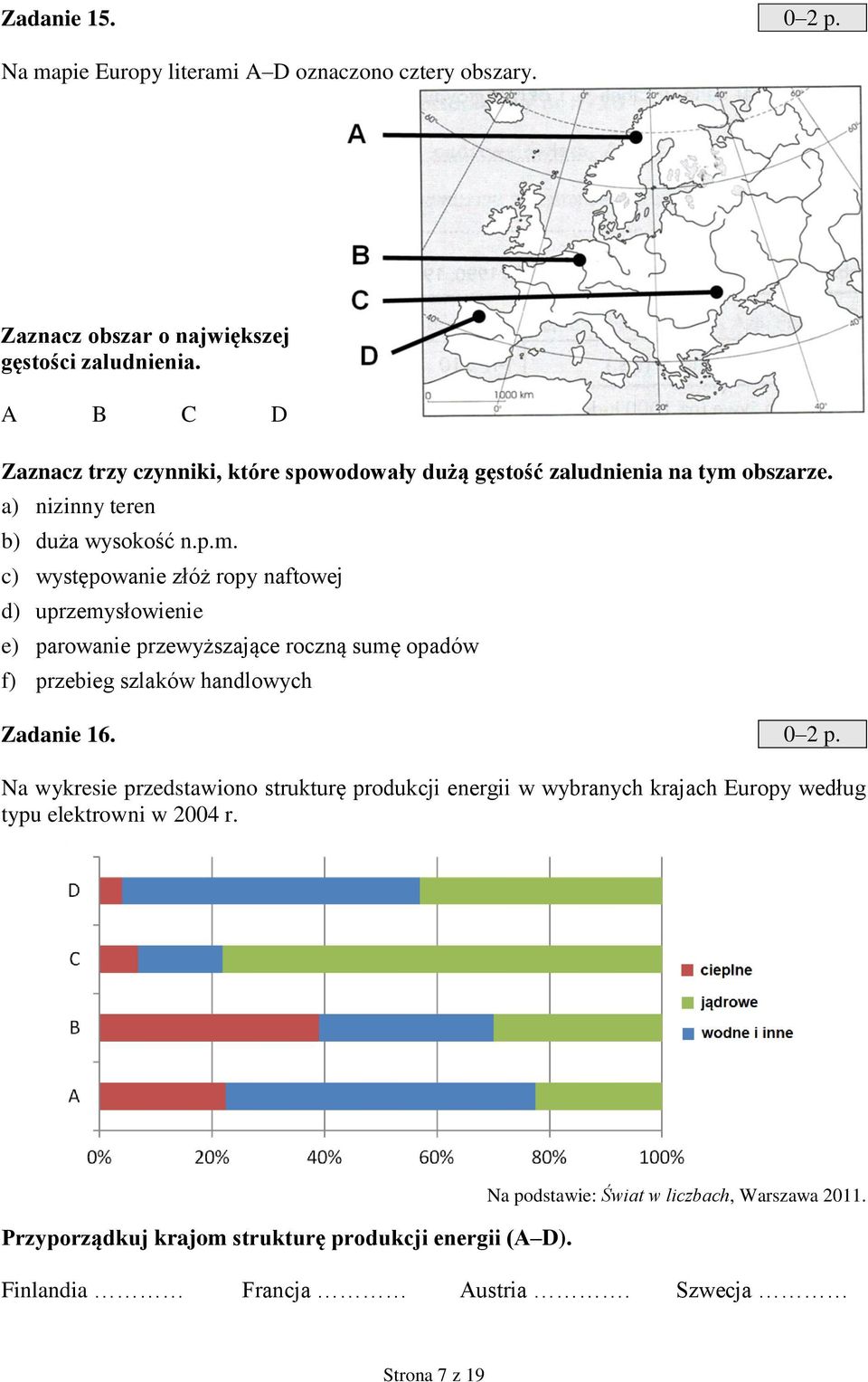 obszarze. a) nizinny teren b) duża wysokość n.p.m.