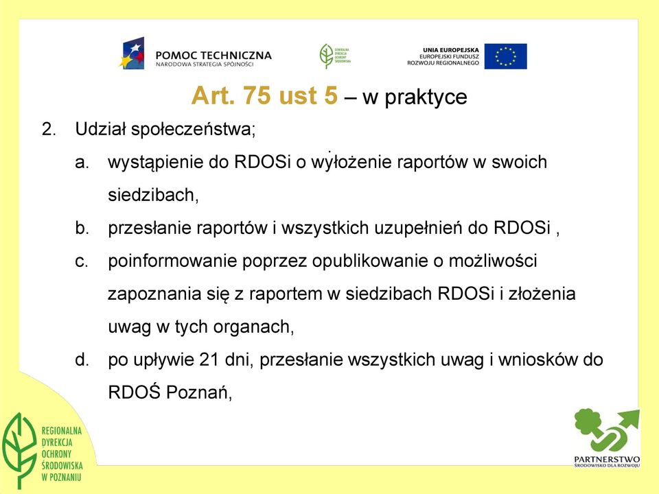 poprzez opublikowanie o możliwości zapoznania się z raportem w siedzibach RDOSi i złożenia