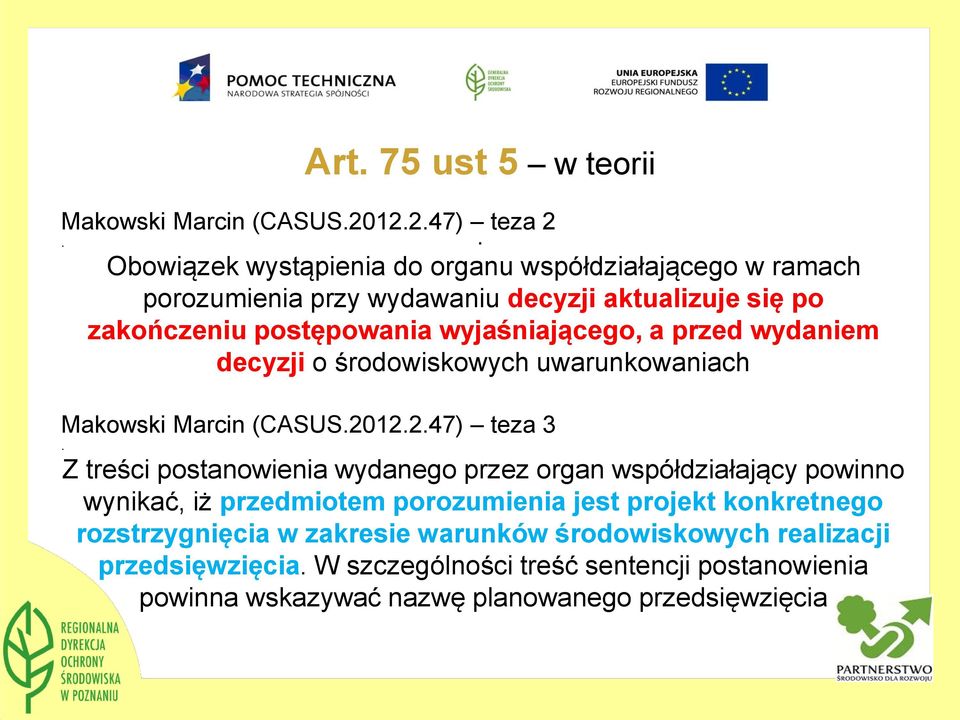 (CASUS2012247) teza 3 Z treści postanowienia wydanego przez organ współdziałający powinno wynikać, iż przedmiotem porozumienia jest projekt konkretnego