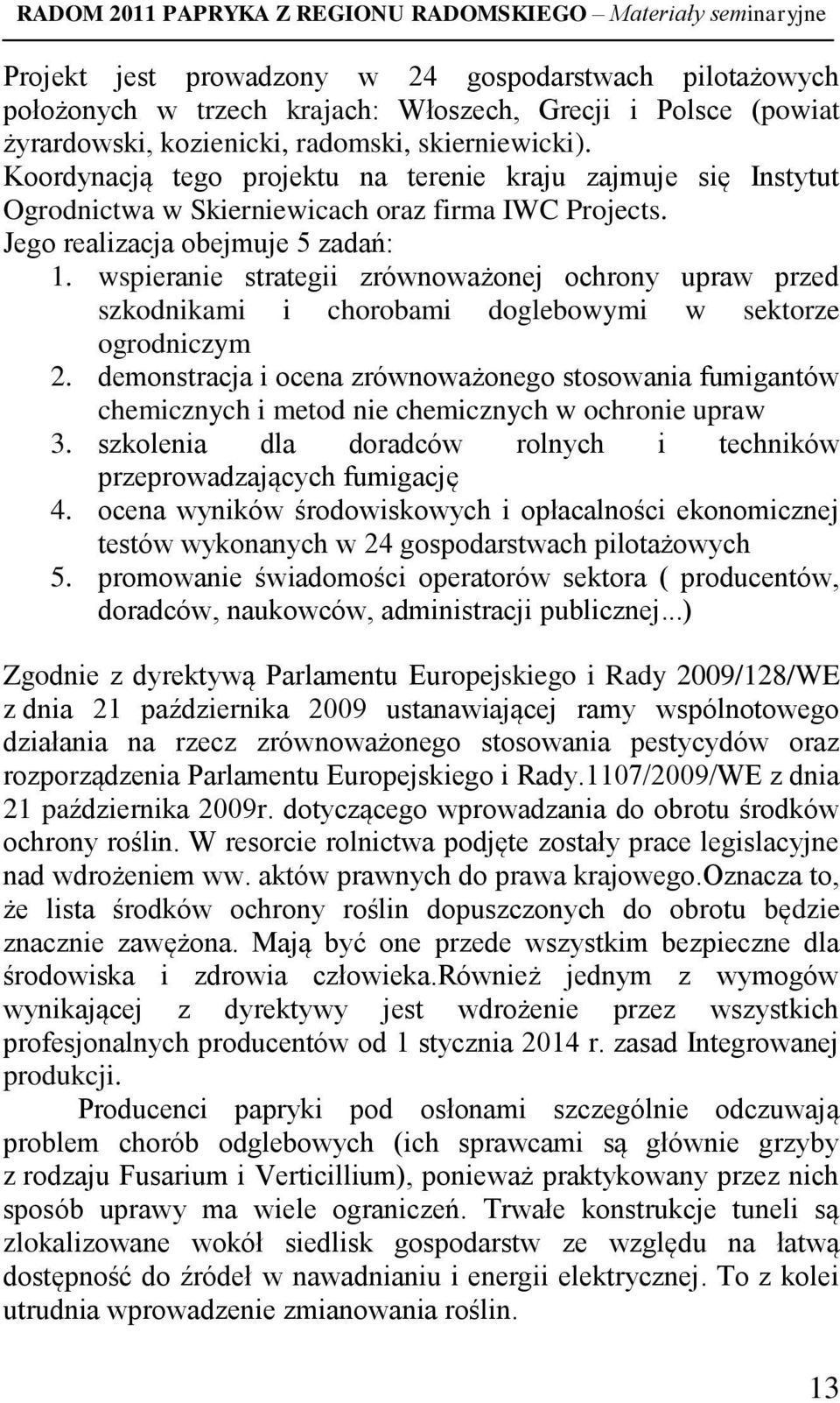 wspieranie strategii zrównoważonej ochrony upraw przed szkodnikami i chorobami doglebowymi w sektorze ogrodniczym 2.