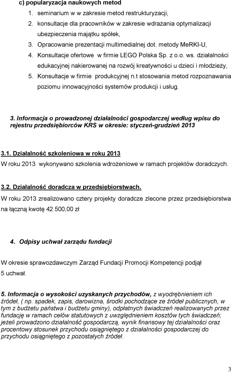 działalności edukacyjnej nakierowanej na rozwój kreatywności u dzieci i młodzieży, 5. Konsultacje w firmie produkcyjnej n.