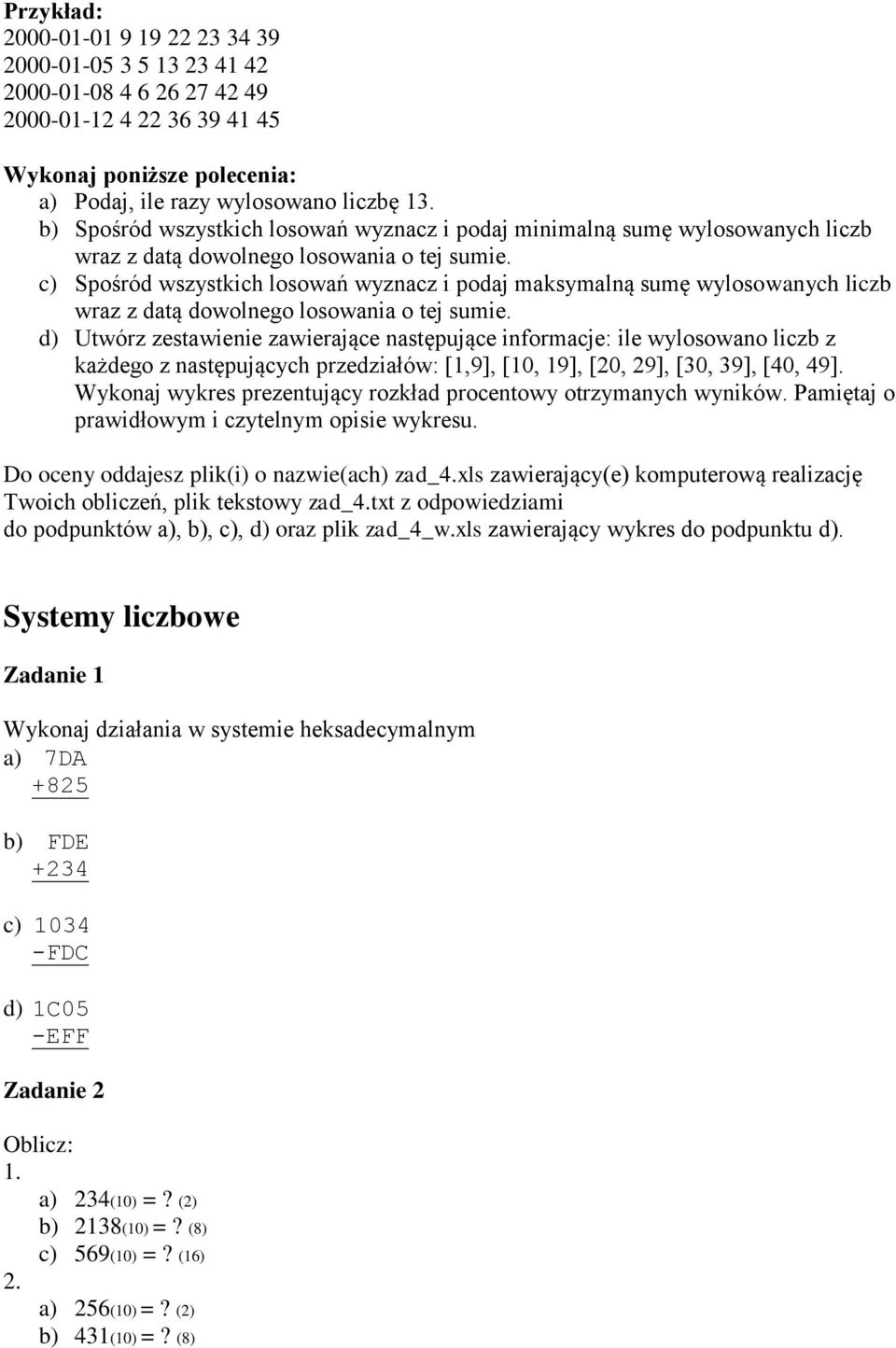 c) Spośród wszystkich losowań wyznacz i podaj maksymalną sumę wylosowanych liczb wraz z datą dowolnego losowania o tej sumie.