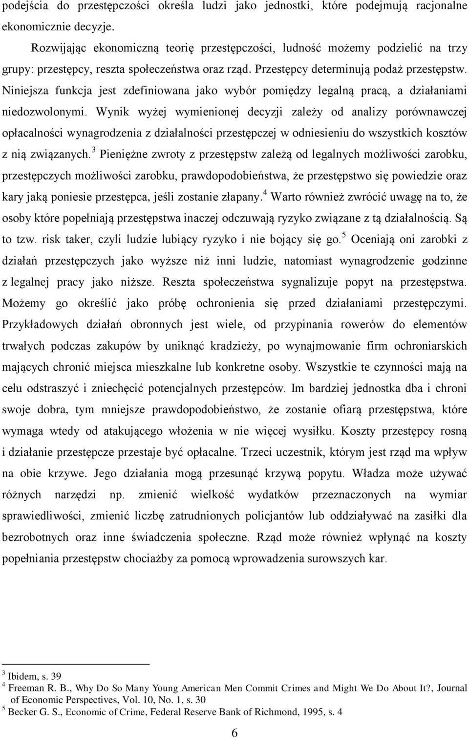 Niniejsza funkcja jest zdefiniowana jako wybór pomiędzy legalną pracą, a działaniami niedozwolonymi.