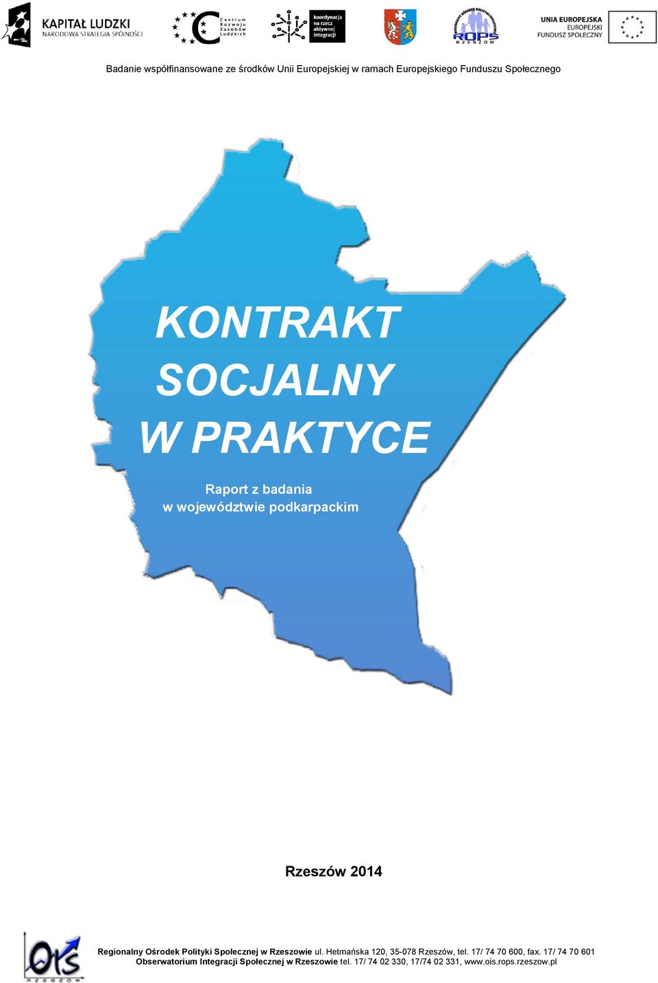 Ośrodek Polityki Społecznej w Rzeszowie ul. Hetmańska 120, 35-078 Rzeszów, tel. 17/ 74 70 600, fax.
